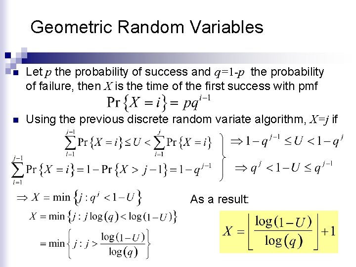 Geometric Random Variables n Let p the probability of success and q=1 -p the