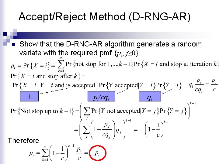 Accept/Reject Method (D-RNG-AR) n Show that the D-RNG-AR algorithm generates a random variate with