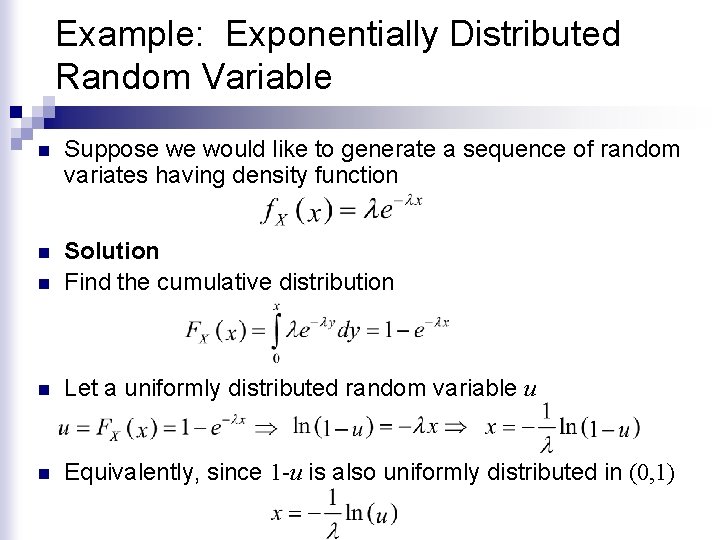 Example: Exponentially Distributed Random Variable n Suppose we would like to generate a sequence