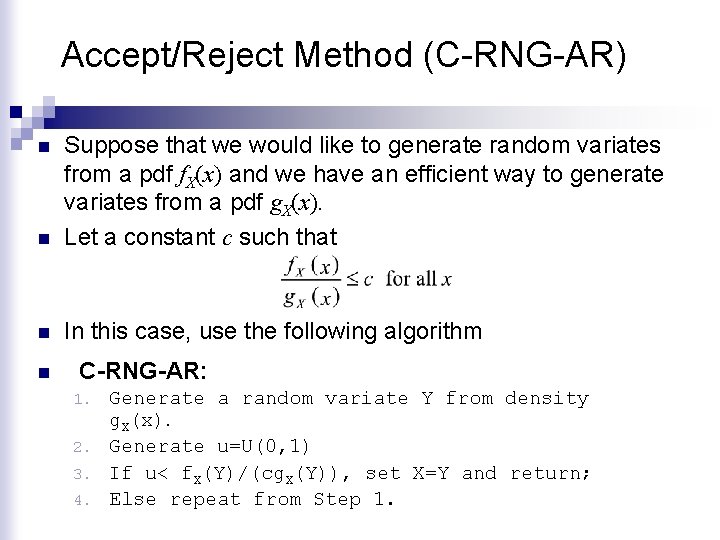 Accept/Reject Method (C-RNG-AR) n Suppose that we would like to generate random variates from