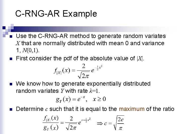 C-RNG-AR Example n n Use the C-RNG-AR method to generate random variates X that