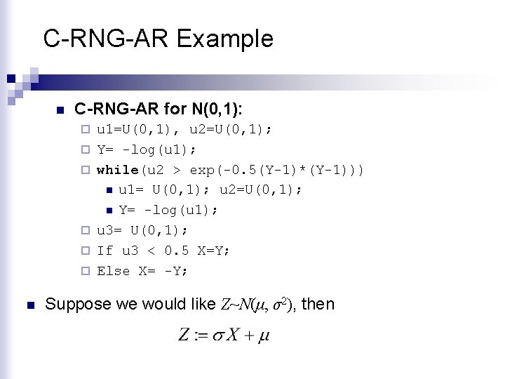 C-RNG-AR Example n C-RNG-AR for N(0, 1): ¨ ¨ ¨ n u 1=U(0, 1),