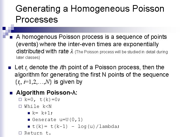 Generating a Homogeneous Poisson Processes n A homogenous Poisson process is a sequence of