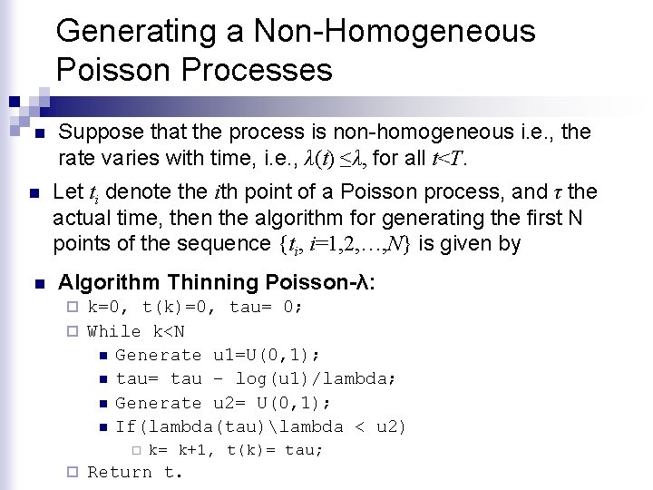 Generating a Non-Homogeneous Poisson Processes n n n Suppose that the process is non-homogeneous