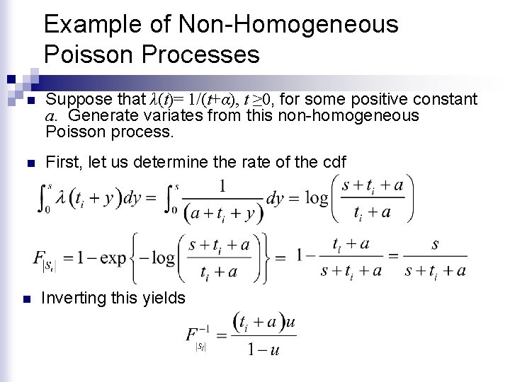 Example of Non-Homogeneous Poisson Processes n Suppose that λ(t)= 1/(t+α), t ≥ 0, for