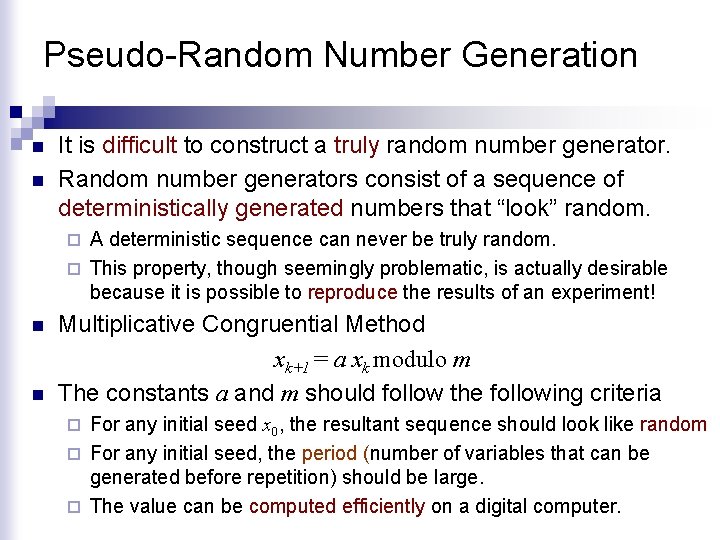 Pseudo-Random Number Generation n n It is difficult to construct a truly random number