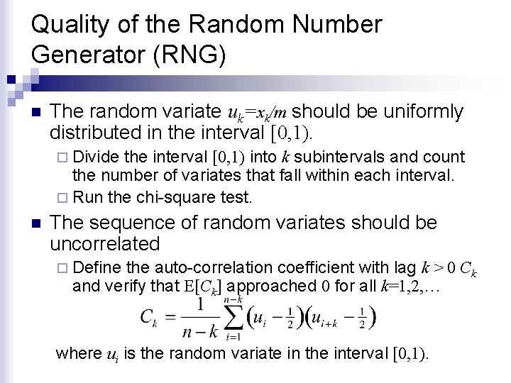 Quality of the Random Number Generator (RNG) n The random variate uk=xk/m should be