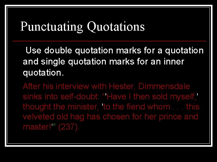 Punctuating Quotations Use double quotation marks for a quotation and single quotation marks for