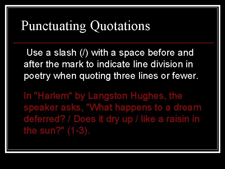 Punctuating Quotations Use a slash (/) with a space before and after the mark