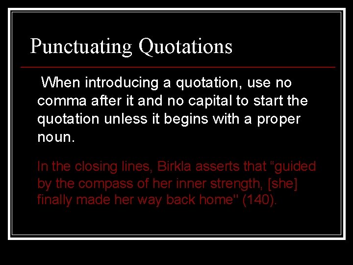 Punctuating Quotations When introducing a quotation, use no comma after it and no capital