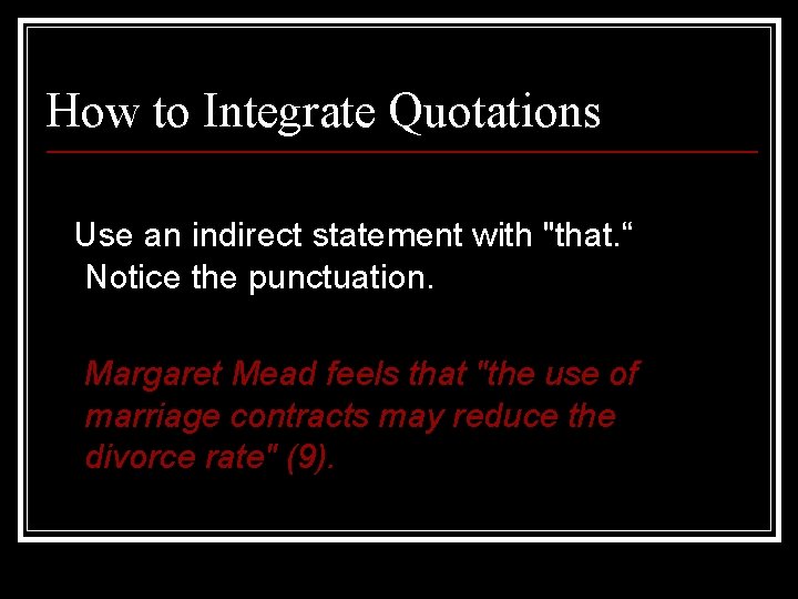 How to Integrate Quotations Use an indirect statement with "that. “ Notice the punctuation.