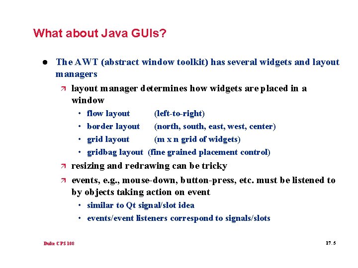 What about Java GUIs? l The AWT (abstract window toolkit) has several widgets and