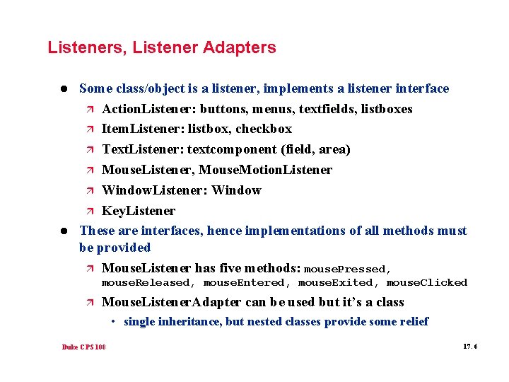 Listeners, Listener Adapters l l Some class/object is a listener, implements a listener interface