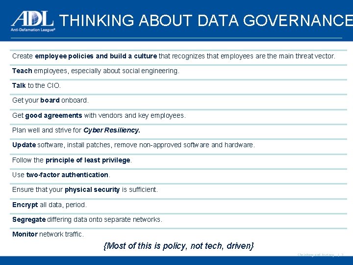 THINKING ABOUT DATA GOVERNANCE Create employee policies and build a culture that recognizes that