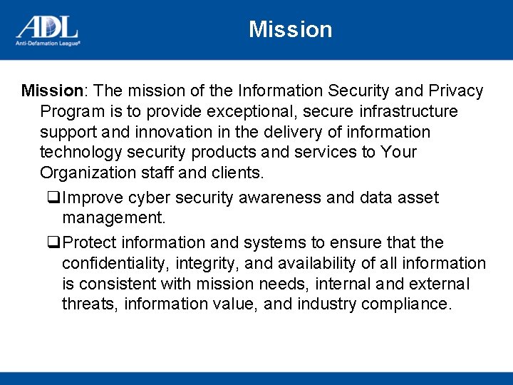 Mission: The mission of the Information Security and Privacy Program is to provide exceptional,