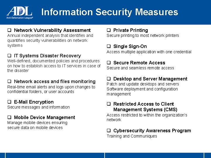 Information Security Measures q Network Vulnerability Assessment q Private Printing Annual independent analysis that