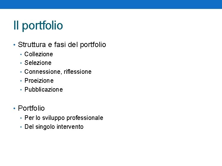 Il portfolio • Struttura e fasi del portfolio • Collezione • Selezione • Connessione,