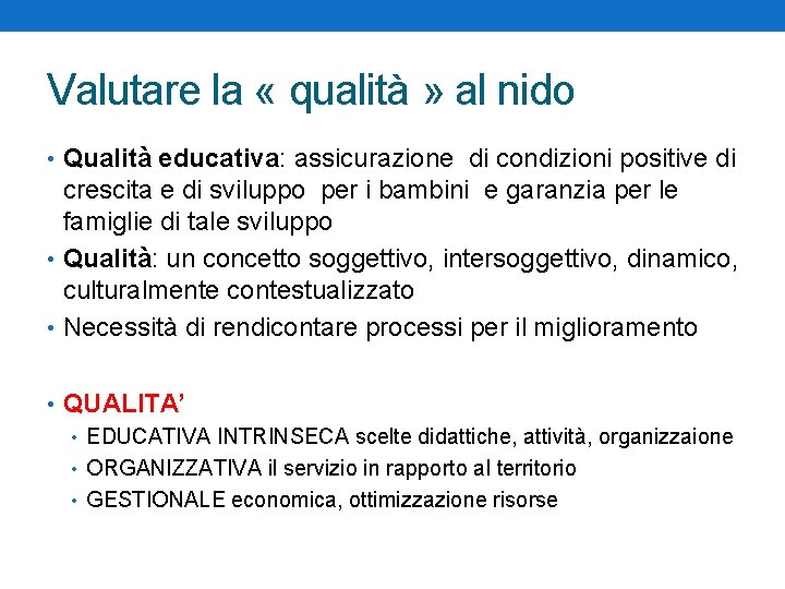 Valutare la « qualità » al nido • Qualità educativa: assicurazione di condizioni positive