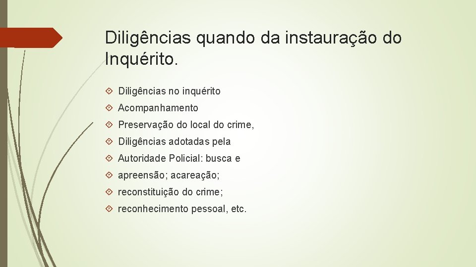 Diligências quando da instauração do Inquérito. Diligências no inquérito Acompanhamento Preservação do local do