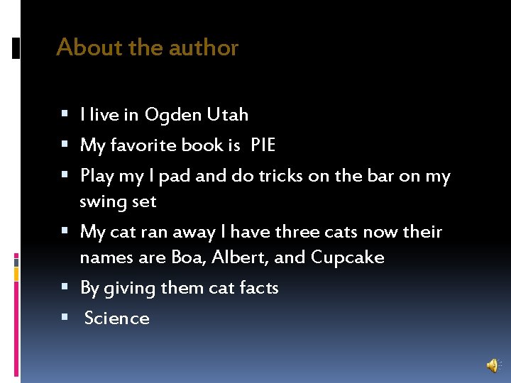 About the author I live in Ogden Utah My favorite book is PIE Play