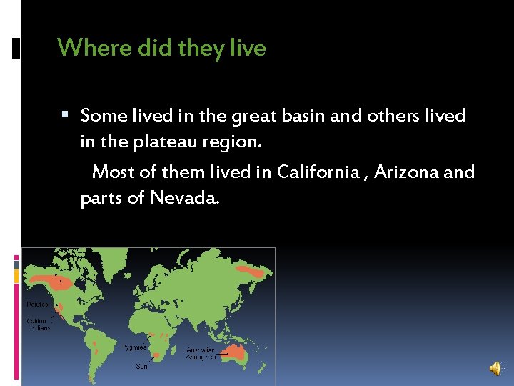 Where did they live Some lived in the great basin and others lived in