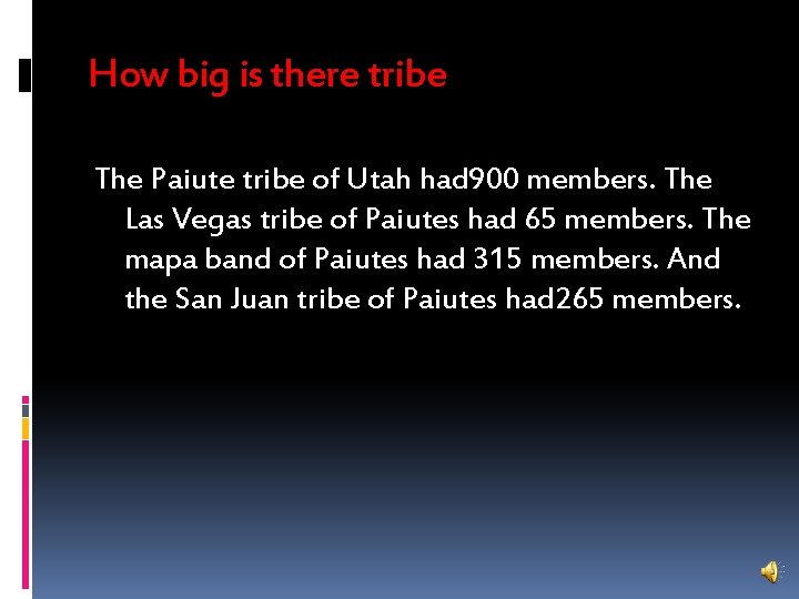 How big is there tribe The Paiute tribe of Utah had 900 members. The