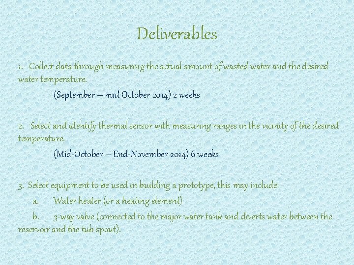Deliverables 1. Collect data through measuring the actual amount of wasted water and the