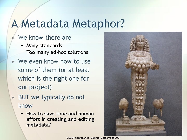 A Metadata Metaphor? • We know there are − Many standards − Too many A Metadata Metaphor? • We know there are − Many standards − Too many