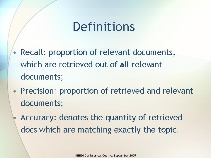 Definitions • Recall: proportion of relevant documents, which are retrieved out of all relevant Definitions • Recall: proportion of relevant documents, which are retrieved out of all relevant