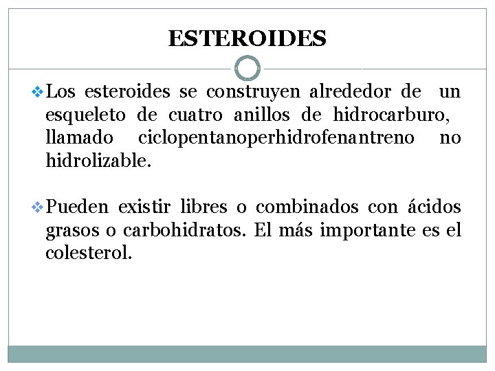 ESTEROIDES v. Los esteroides se construyen alrededor de un esqueleto de cuatro anillos de