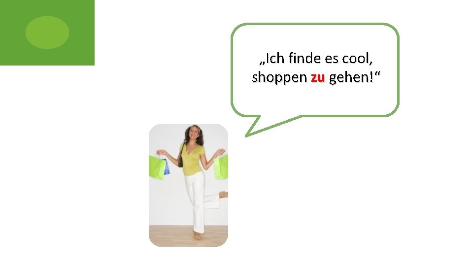 „Ich finde es cool, shoppen zu gehen!“ 