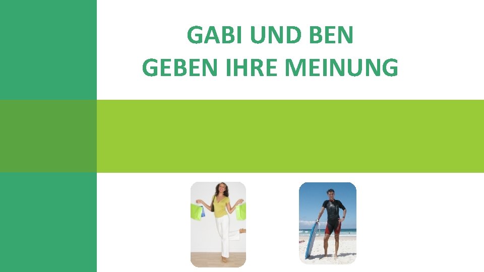 GABI UND BEN GEBEN IHRE MEINUNG 