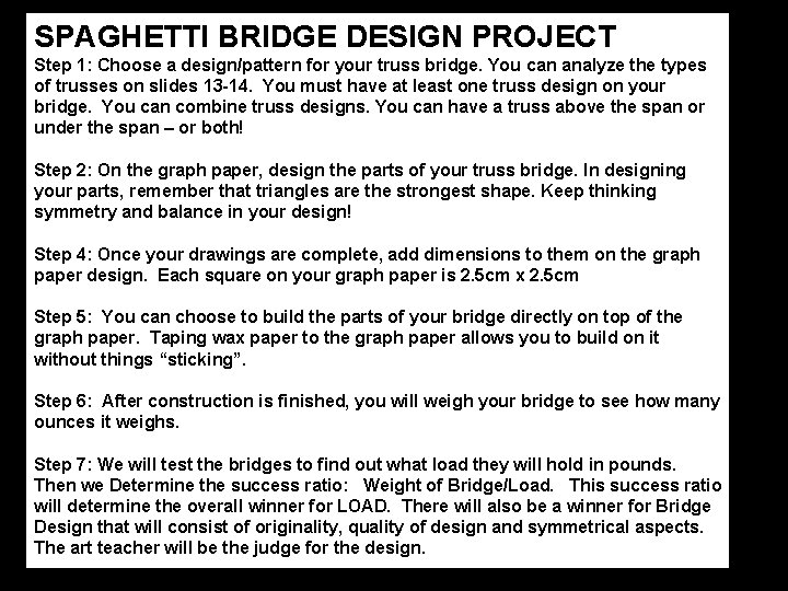 SPAGHETTI BRIDGE DESIGN PROJECT Step 1: Choose a design/pattern for your truss bridge. You