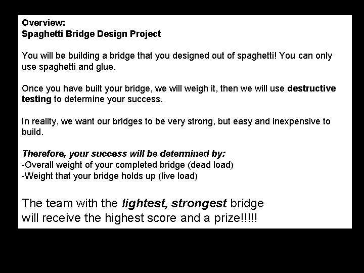 Overview: Spaghetti Bridge Design Project You will be building a bridge that you designed