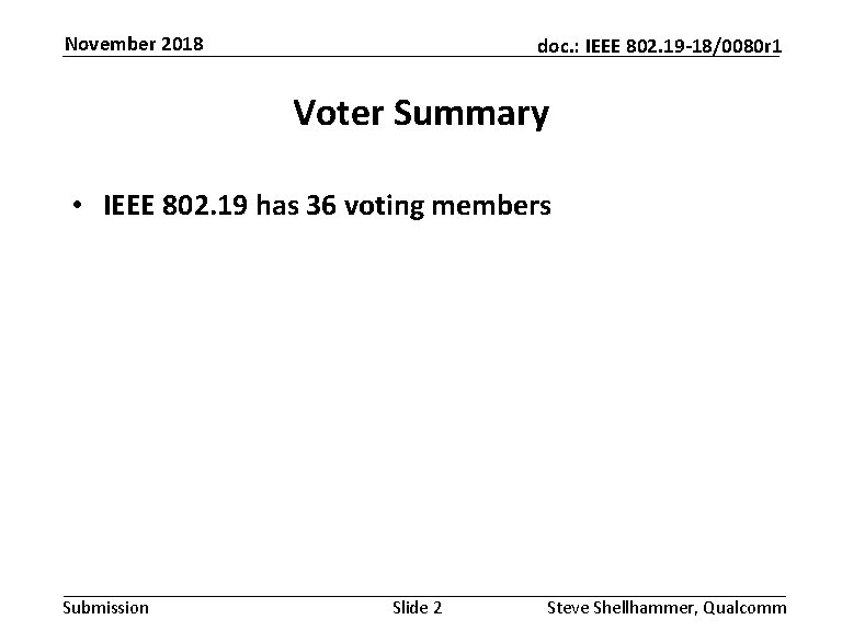 November 2018 doc. : IEEE 802. 19 -18/0080 r 1 Voter Summary • IEEE