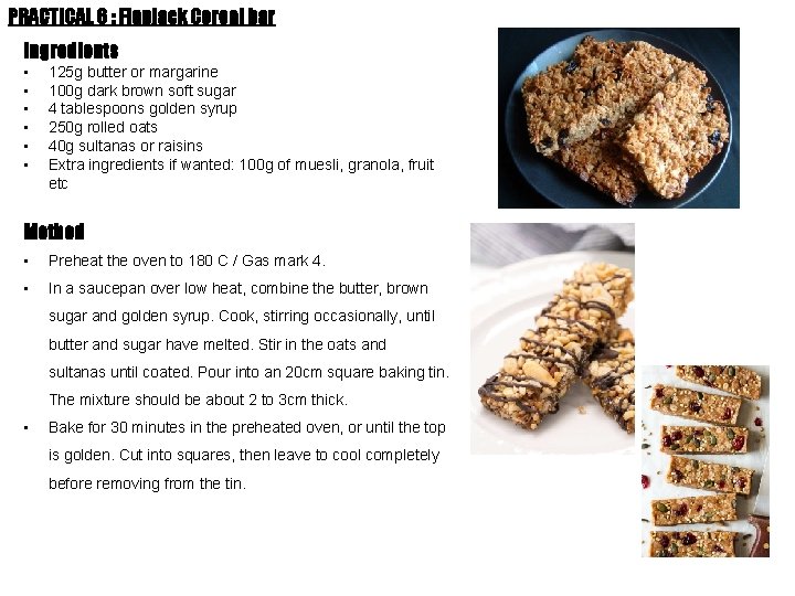 PRACTICAL 6 : Flapjack Cereal bar Ingredients • • • 125 g butter or