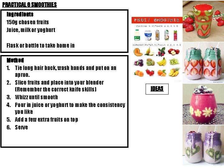 PRACTICAL 6 SMOOTHIES Ingredients 150 g chosen fruits Juice, milk or yoghurt Flask or