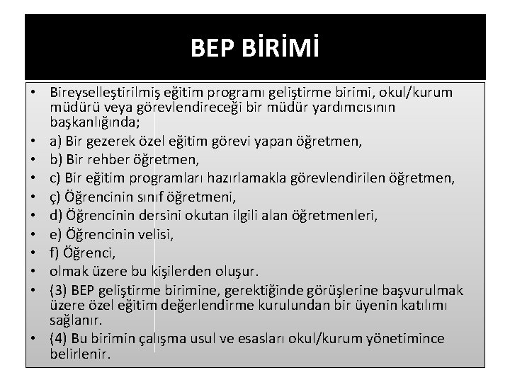 BEP BİRİMİ • Bireyselleştirilmiş eğitim programı geliştirme birimi, okul/kurum müdürü veya görevlendireceği bir müdür