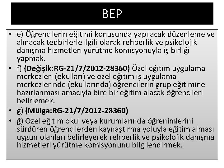 BEP • e) Öğrencilerin eğitimi konusunda yapılacak düzenleme ve alınacak tedbirlerle ilgili olarak rehberlik