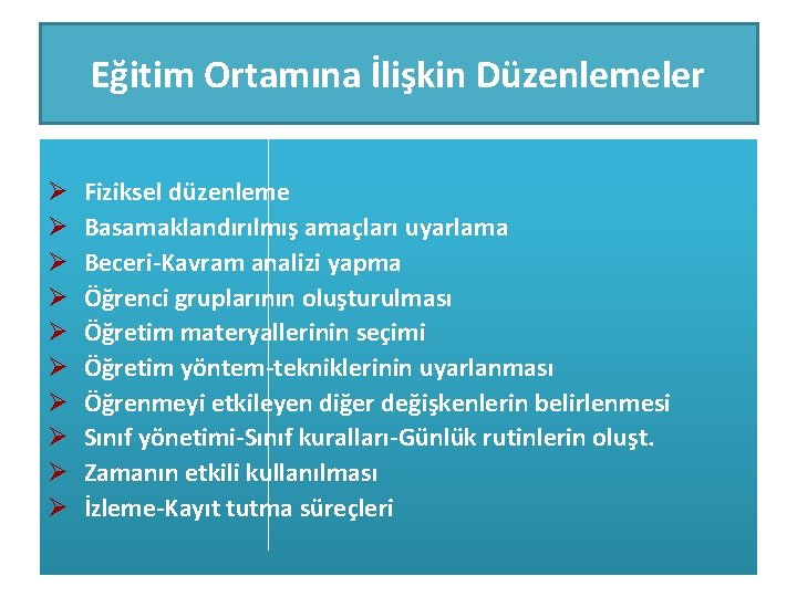 Eğitim Ortamına İlişkin Düzenlemeler Ø Ø Ø Ø Ø Fiziksel düzenleme Basamaklandırılmış amaçları uyarlama