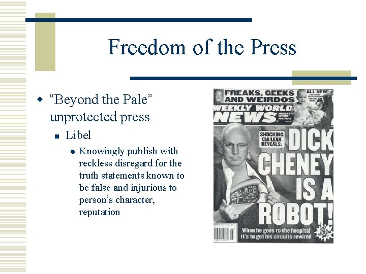 Freedom of the Press w “Beyond the Pale” unprotected press n Libel l Knowingly