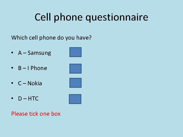 Cell phone questionnaire Which cell phone do you have? • A – Samsung •