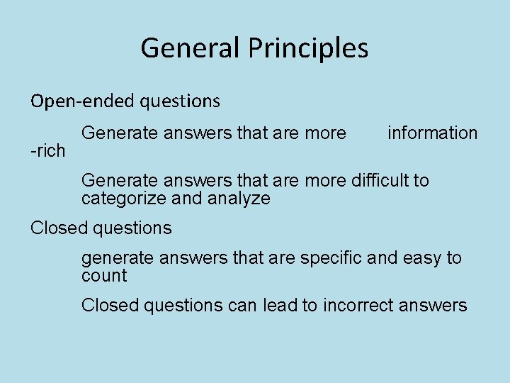 General Principles Open-ended questions -rich Generate answers that are more information Generate answers that