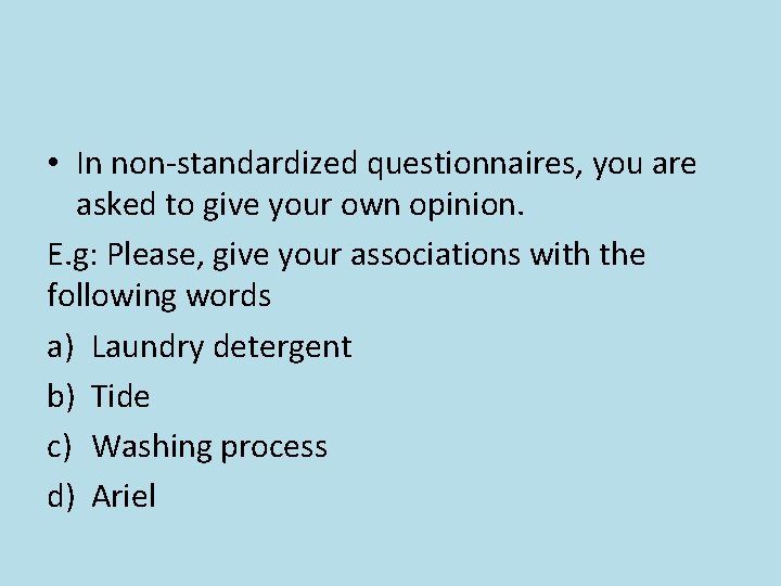  • In non-standardized questionnaires, you are asked to give your own opinion. E.