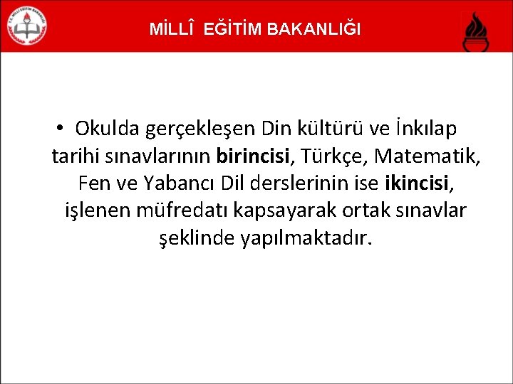 MİLLÎ EĞİTİM BAKANLIĞI • Okulda gerçekleşen Din kültürü ve İnkılap tarihi sınavlarının birincisi, Türkçe,