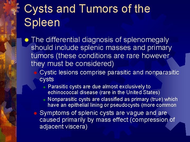 Cysts and Tumors of the Spleen ® The differential diagnosis of splenomegaly should include