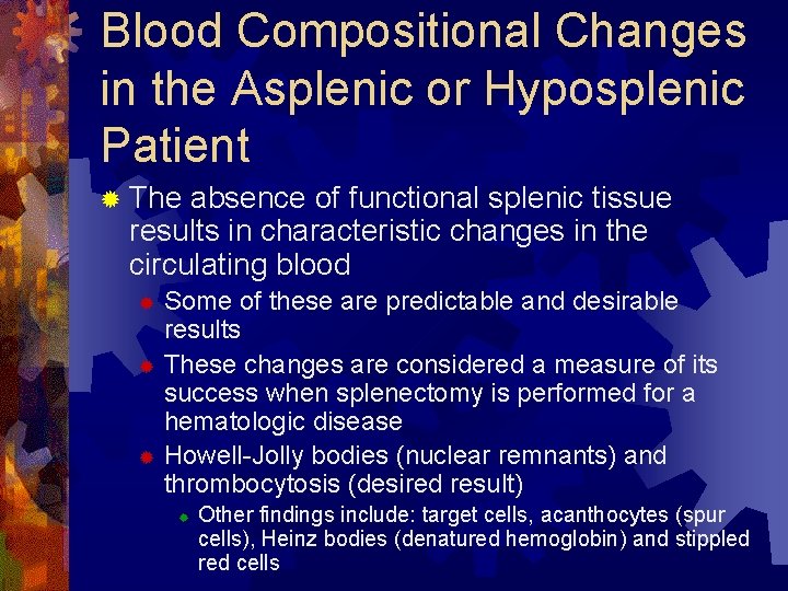 Blood Compositional Changes in the Asplenic or Hyposplenic Patient ® The absence of functional