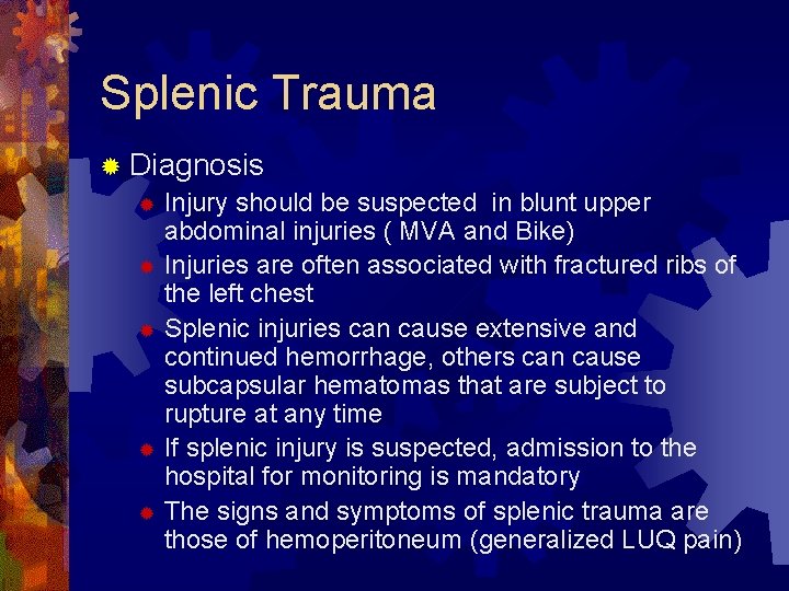 Splenic Trauma ® Diagnosis ® Injury should be suspected in blunt upper abdominal injuries