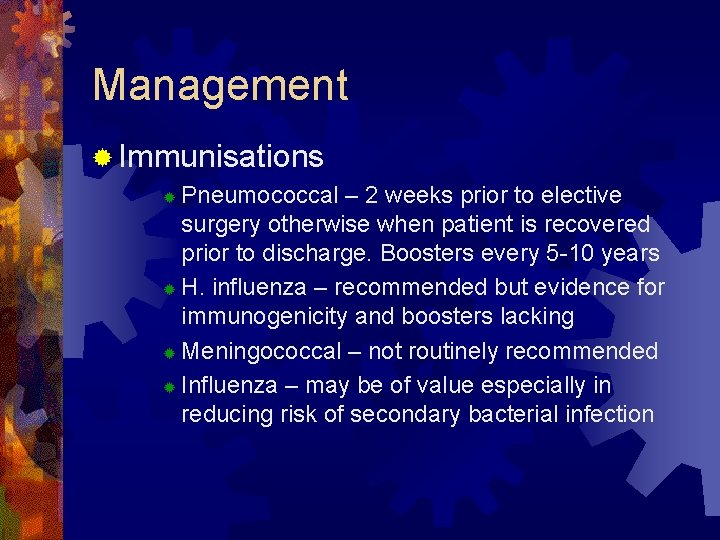 Management ® Immunisations Pneumococcal – 2 weeks prior to elective surgery otherwise when patient