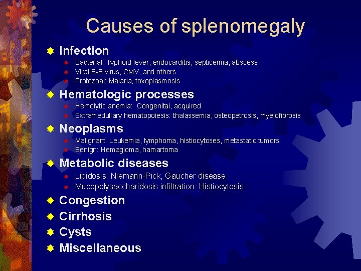 Causes of splenomegaly ® Infection ® ® Hematologic processes ® ® ® Hemolytic anemia: